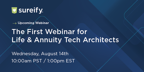 The First Webinar for Life and Annuity Tech Architects