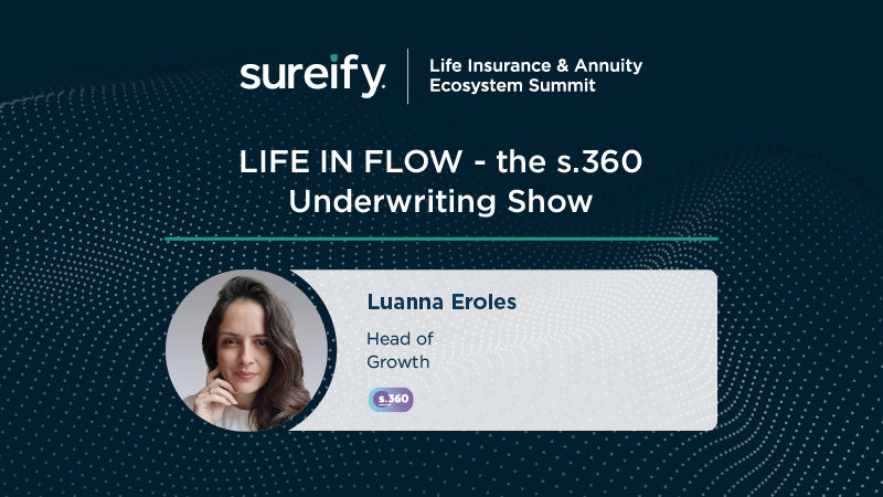 LIFE IN FLOW – the s.360 Underwriting Show | Sureify Innovation Awards Finalist