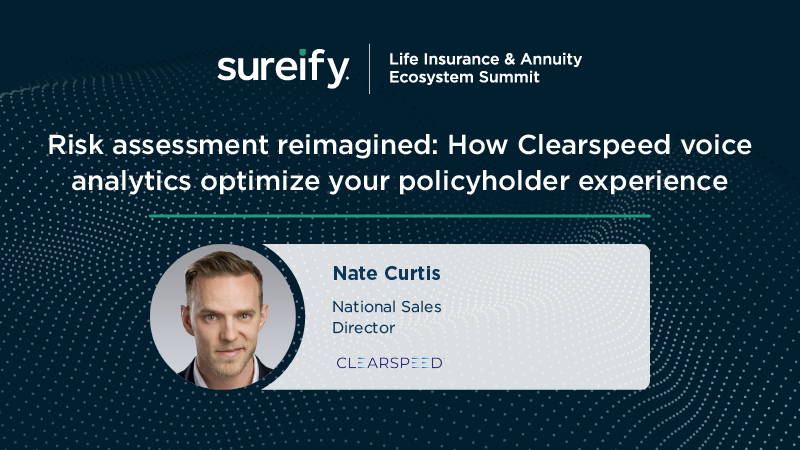 Risk assessment reimagined: How Clearspeed voice analytics optimize your policyholder experience | Sureify Innovation Awards Finalist