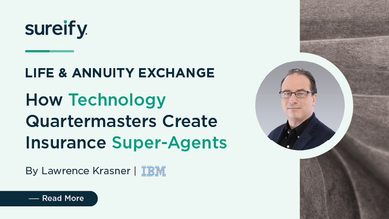 How Technology Quartermasters Create Insurance Super-Agents? | Life & Annuity Exchange