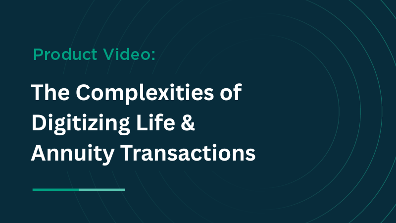 The complexities of digitizing life & annuity transactions