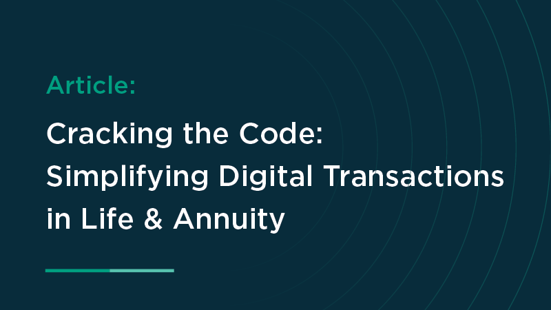 Cracking the Code: Simplifying Digital Transactions in Life & Annuity