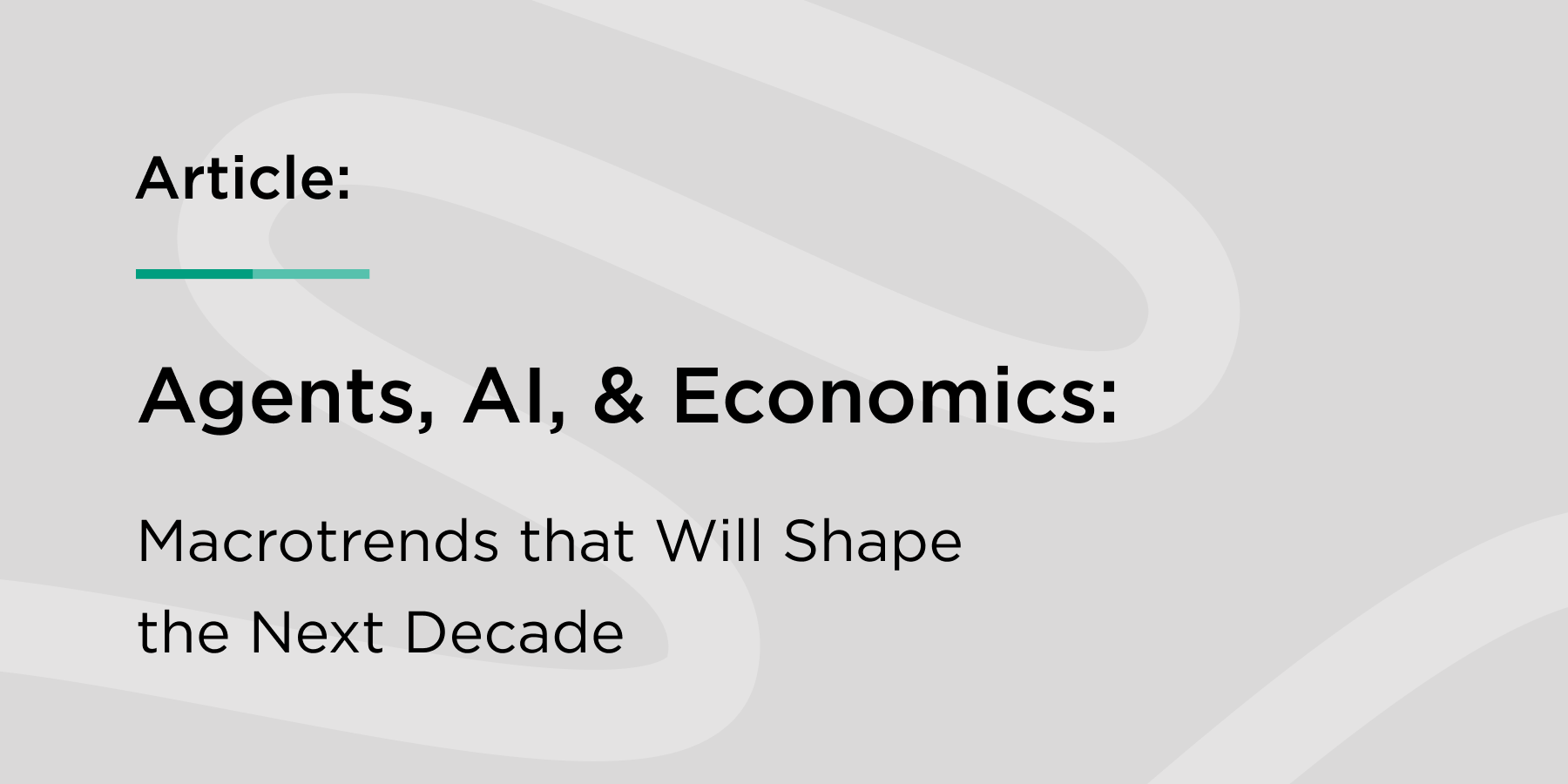 Agents, AI, and Economics: Macrotrends that Will Shape the Next Decade