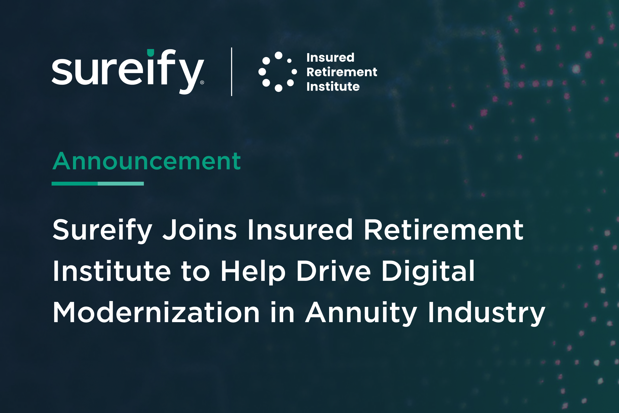 Sureify Joins Insured Retirement Institute (IRI) to Help Drive Digital Modernization in Annuity Industry