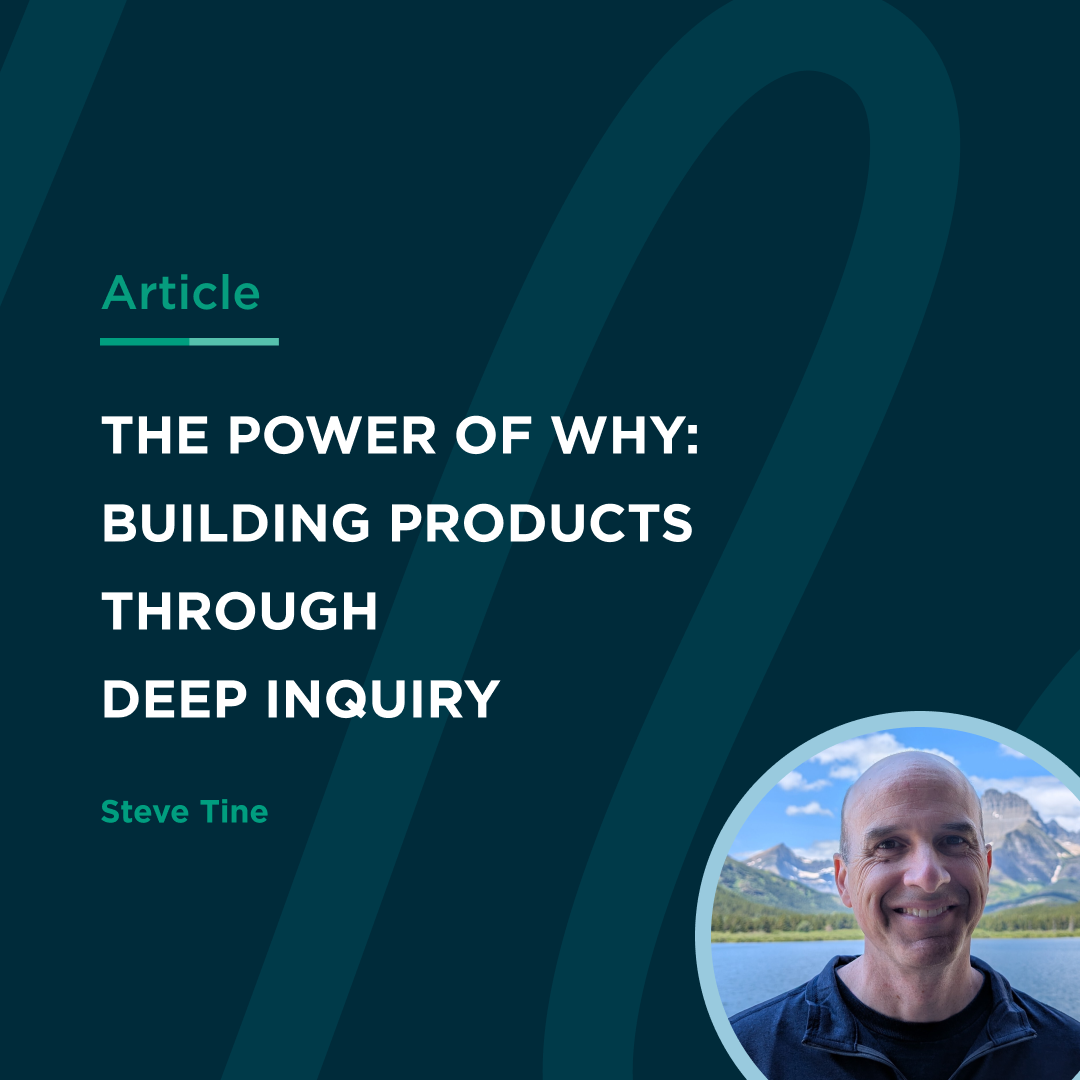 The Power of Why: Building Products Through Deep Inquiry