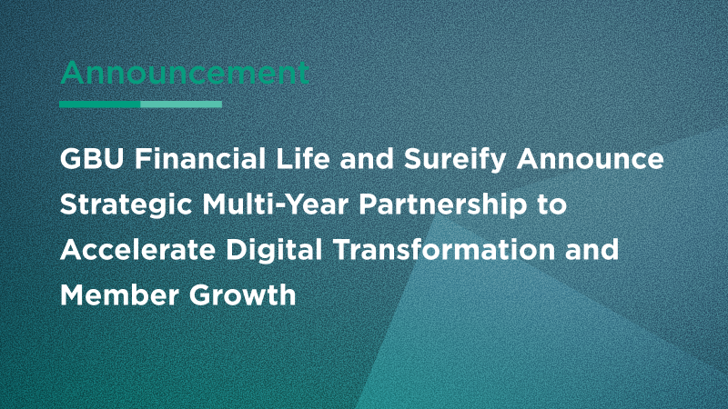 GBU Financial Life (‘GBU Life’) and Sureify Announce Strategic Multi-Year Partnership to Accelerate Digital Transformation and Member Growth